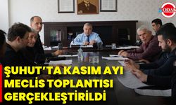 Şuhut’ta Kasım Ayı Meclis Toplantısı Gerçekleştirildi