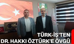 Türk-İş’ten Dr. Hakkı Öztürk’e Övgü