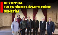 Afyon’da Evlendirme Hizmetlerine Denetim