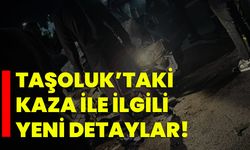 Taşoluk’taki kaza ile ilgili yeni detaylar!