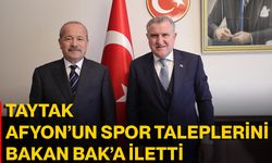 Taytak, Afyon’un Spor Taleplerini Bakan Bak’a İletti