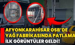 Afyonkarahisar OSB’de Yağ Fabrikasında Patlama: İlk Görüntüler Geldi!