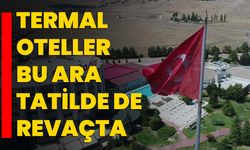 Termal oteller bu ara tatilde de revaçta