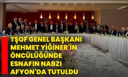 TŞOF Genel Başkanı Mehmet Yiğiner'in öncülüğünde esnafın nabzı Afyon'da tutuldu