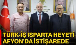 Türk-İş Isparta Heyeti Afyon’da İstişarede