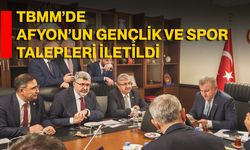 TBMM’de Afyon’un Gençlik Ve Spor Talepleri İletildi