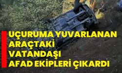 Uçuruma yuvarlanan araçtaki vatandaşı AFAD ekipleri çıkardı