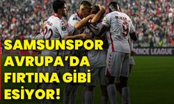 Samsunspor Avrupa’da fırtına gibi esiyor!