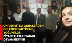 Üniversiteli Gençlerden Gelecek Partisi’ne Yoğun İlgi: Ziyaretler Artarak Devam Ediyor