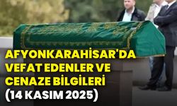 Afyonkarahisar'da vefat edenler ve cenaze bilgileri (14 Kasım 2025)