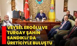 Veysel Eroğlu Ve Turgay Şahin Sandıklı’da Üreticiyle Buluştu