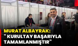 Murat Albayrak: “Kurultay başarıyla tamamlanmıştır”