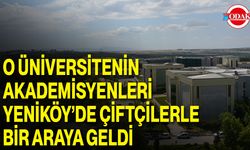 O Üniversitenin Akademisyenleri Yeniköy’de Çiftçilerle Bir Araya Geldi