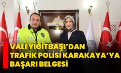 Vali Yiğitbaşı’dan Trafik Polisi Karakaya’ya Başarı Belgesi