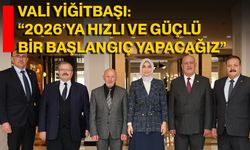 Vali Yiğitbaşı: “2026’ya Hızlı ve Güçlü Bir Başlangıç Yapacağız”