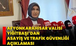 Afyonkarahisar Valisi Yiğitbaşı’dan Asayiş Ve Trafik Güvenliği Açıklaması