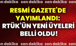Resmi Gazete’de yayımlandı: RTÜK’ün yeni üyeleri belli oldu!