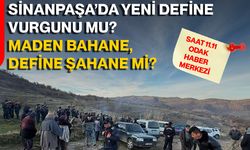 Sinanpaşa’da yeni define vurgunu mu? Maden bahane, define şahane mi?