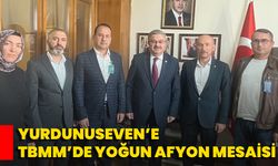 Yurdunuseven’e TBMM’de Yoğun Afyon Mesaisi