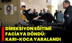 Direksiyon Eğitimi Faciaya Döndü: Karı-koca Yaralandı