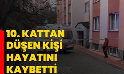10. Kattan düşen kişi hayatını kaybetti