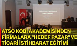 ATSO KOBİ Akademisi’nden Firmalara “Hedef Pazar” Ve Ticari İstihbarat Eğitimi