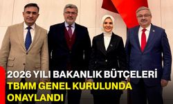 2026 Yılı Bakanlık Bütçeleri TBMM Genel Kurulunda Onaylandı