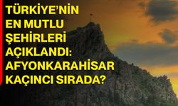Türkiye’nin en mutlu şehirleri açıklandı: Afyonkarahisar kaçıncı sırada?