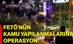 FETÖ'nün Kamu Yapılanmalarına Operasyon!