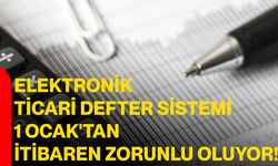 Elektronik Ticari Defter Sistemi 1 Ocak 2026’dan İtibaren Zorunlu Oluyor