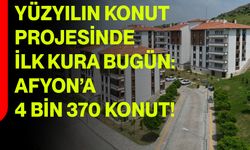 Yüzyılın Konut Projesinde İlk Kura Bugün: Afyonkarahisar’a 4 Bin 370 Konut