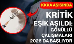 KKKA Aşısında Kritik Eşik Aşıldı: Gönüllü Çalışmaları 2026’da Başlıyor