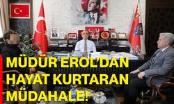 Müdür Erol’dan Hayat Kurtaran Müdahale!