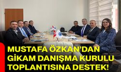 Mustafa Özkan’dan GİKAM Danışma Kurulu Toplantısına Destek!