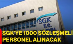 SGK'ye 1000 sözleşmeli personel alınacak