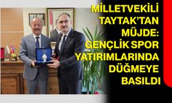 Milletvekili Taytak’tan Müjde: Gençlik Spor Yatırımlarında Düğmeye Basıldı