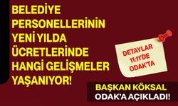 Başkan Köksal ODAK'a açıkladı: Belediye personellerinin yeni yılda ücretlerinde hangi gelişmeler yaşanıyor?