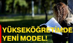 Yükseköğretimde Yeni Model!