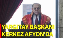 Yargıtay Başkanı Kerkez Afyonkarahisar’da