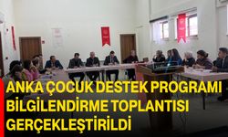 Anka Çocuk Destek Programı Bilgilendirme Toplantısı Gerçekleştirildi