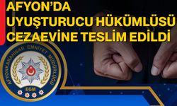 Afyon’da Uyuşturucu Hükümlüsü Cezaevine Teslim Edildi