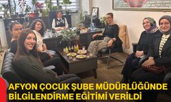 Afyon Çocuk Şube Müdürlüğünde Bilgilendirme Eğitimi Verildi