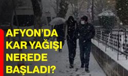 Afyon’da kar yağışı nerede başladı?