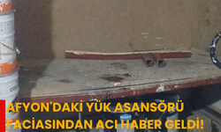 Afyon'daki yük asansör faciasından acı haber geldi!