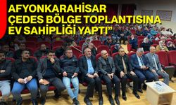 Afyonkarahisar ÇEDES Bölge Toplantısına Ev Sahipliği Yaptı