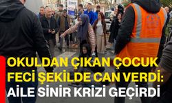 Okuldan çıkan çocuk feci şekilde can verdi: Aile sinir krizi geçirdi