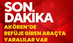 Akören’de refüje giren araçta yaralılar var