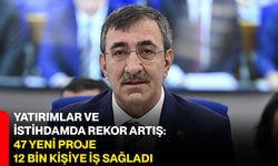 Yatırımlar ve İstihdamda Rekor Artış: 47 Yeni Proje 12 Bin Kişiye İş Sağladı