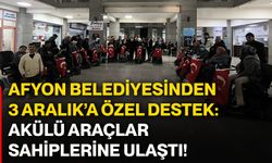 Afyon Belediyesinden 3 Aralık’a özel destek: Akülü araçlar sahiplerine ulaştı!