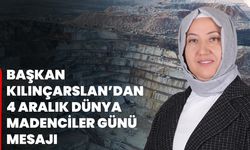 Başkan Kılınçarslan’dan 4 Aralık Dünya Madenciler Günü Mesajı
